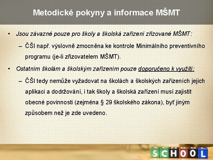 Metodické pokyny a informace MŠMT • Jsou závazné pouze pro školy a školská zařízení