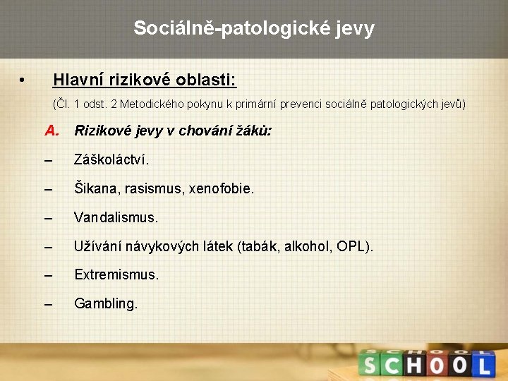 Sociálně-patologické jevy • Hlavní rizikové oblasti: (Čl. 1 odst. 2 Metodického pokynu k primární