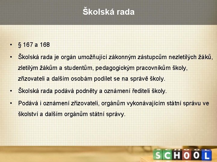 Školská rada • § 167 a 168 • Školská rada je orgán umožňující zákonným