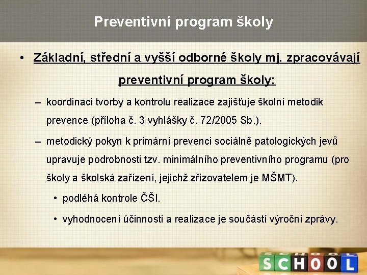 Preventivní program školy • Základní, střední a vyšší odborné školy mj. zpracovávají preventivní program