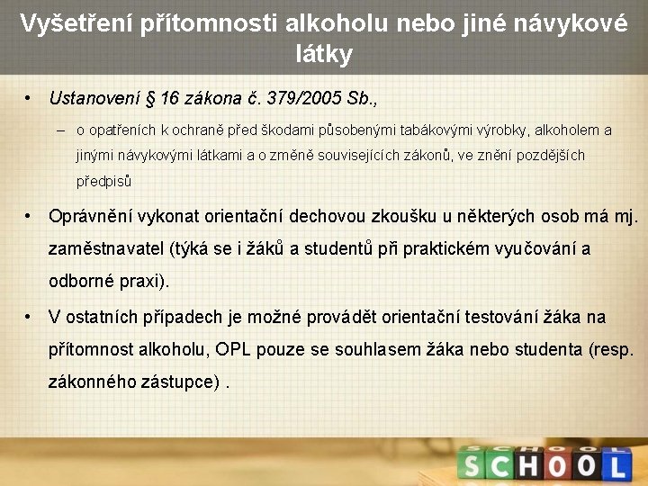 Vyšetření přítomnosti alkoholu nebo jiné návykové látky • Ustanovení § 16 zákona č. 379/2005