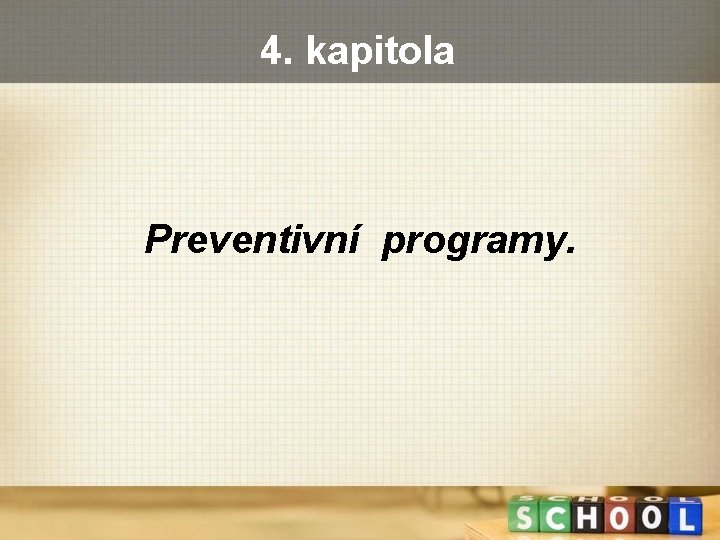 4. kapitola Preventivní programy. 