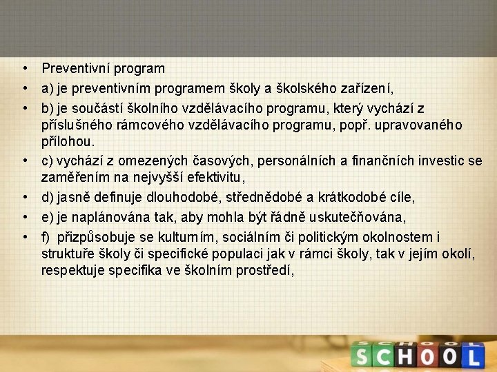  • Preventivní program • a) je preventivním programem školy a školského zařízení, •