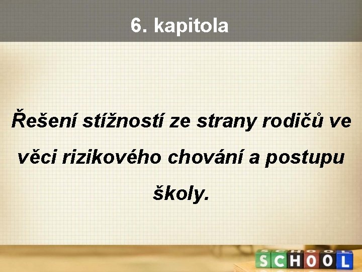 6. kapitola Řešení stížností ze strany rodičů ve věci rizikového chování a postupu školy.