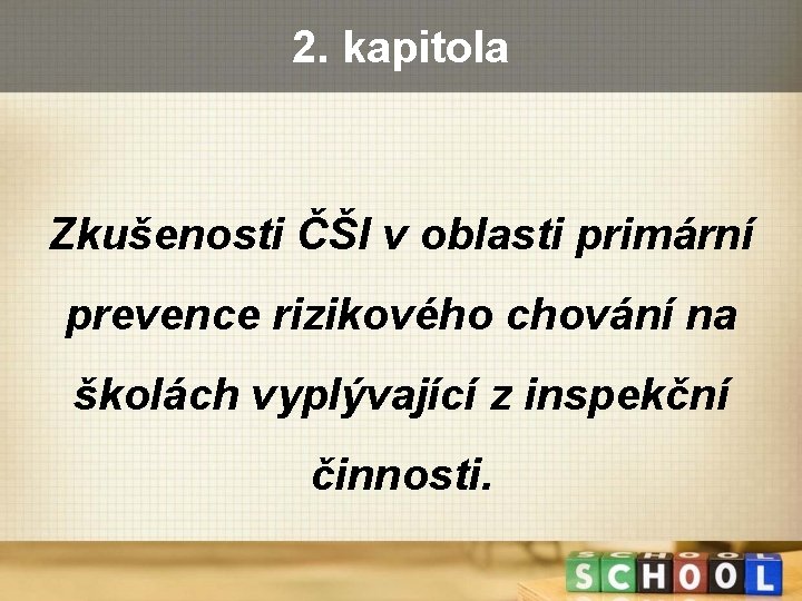 2. kapitola Zkušenosti ČŠI v oblasti primární prevence rizikového chování na školách vyplývající z