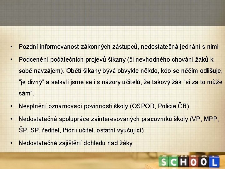  • Pozdní informovanost zákonných zástupců, nedostatečná jednání s nimi • Podcenění počátečních projevů