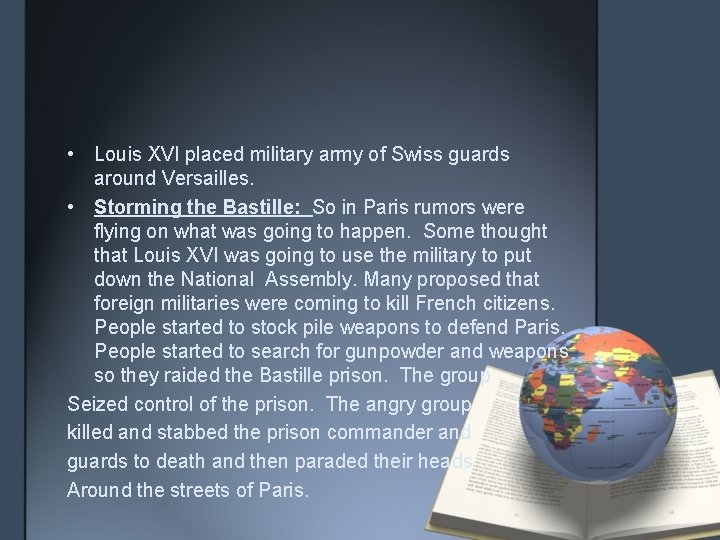  • Louis XVI placed military army of Swiss guards around Versailles. • Storming