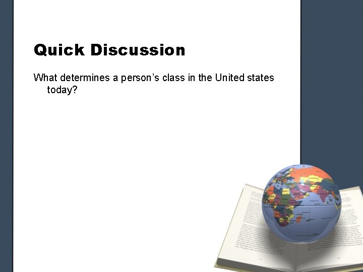 Quick Discussion What determines a person’s class in the United states today? 