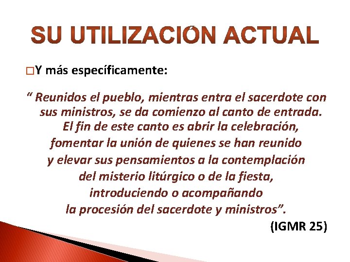 �Y más específicamente: “ Reunidos el pueblo, mientras entra el sacerdote con sus ministros,