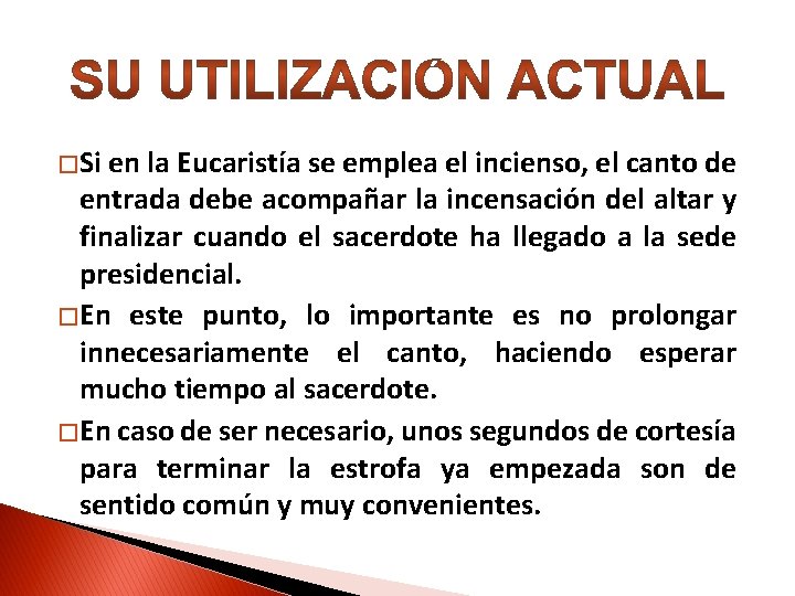 � Si en la Eucaristía se emplea el incienso, el canto de entrada debe � Si en la Eucaristía se emplea el incienso, el canto de entrada debe