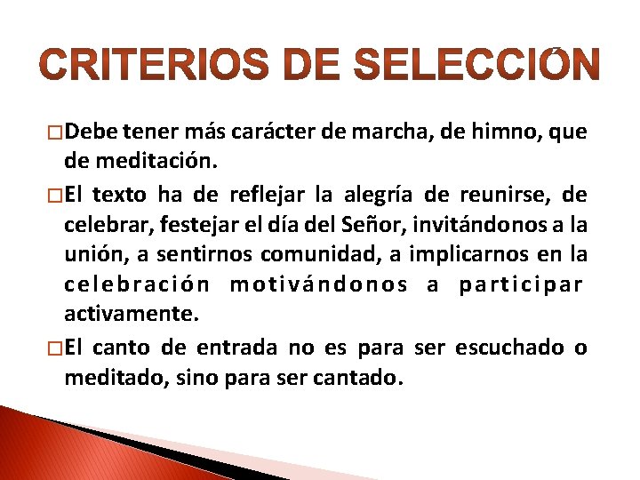 � Debe tener más carácter de marcha, de himno, que de meditación. � El