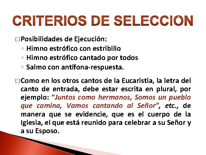 � Posibilidades de Ejecución: ◦ Himno estrófico con estribillo ◦ Himno estrófico cantado por