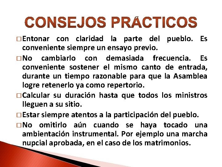 � Entonar con claridad la parte del pueblo. Es conveniente siempre un ensayo previo.