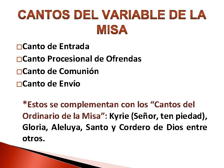 �Canto de Entrada �Canto Procesional de Ofrendas �Canto de Comunión �Canto de Envío *Estos