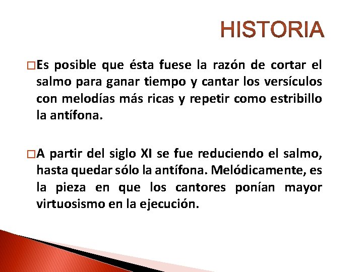 � Es posible que ésta fuese la razón de cortar el salmo para ganar