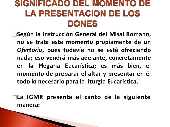 � Según la Instrucción General del Misal Romano, no se trata este momento propiamente