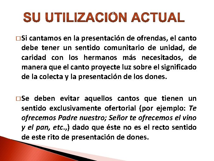 � Si cantamos en la presentación de ofrendas, el canto debe tener un sentido