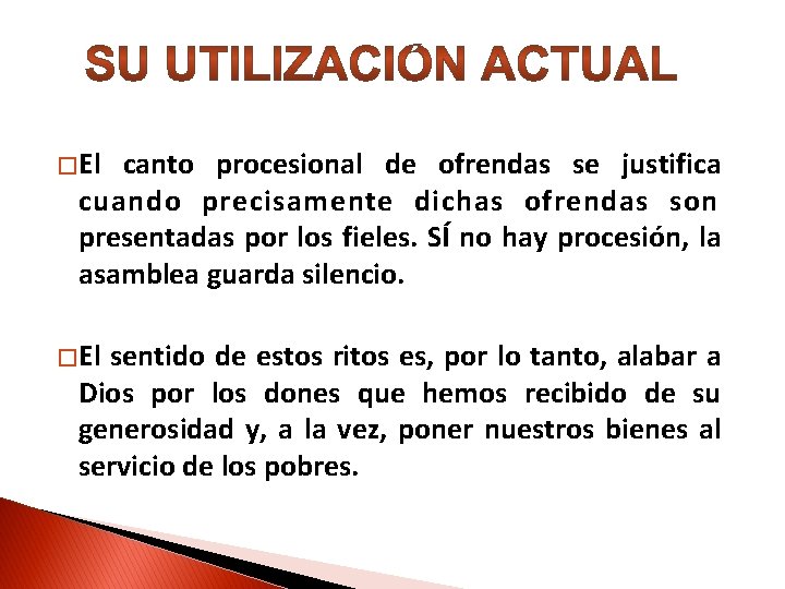 � El canto procesional de ofrendas se justifica cuando precisamente dichas ofrendas son presentadas