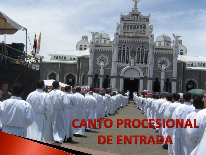 CANTO PROCESIONAL DE ENTRADA CANTO PROCESIONAL DE ENTRADA