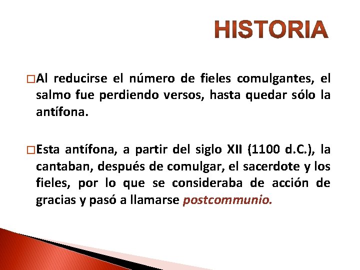 � Al reducirse el número de fieles comulgantes, el salmo fue perdiendo versos, hasta