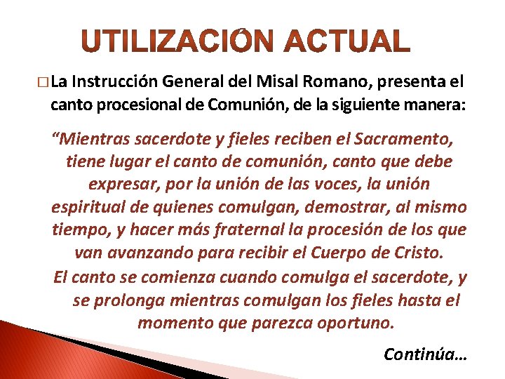 � La Instrucción General del Misal Romano, presenta el canto procesional de Comunión, de