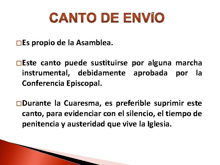 � Es propio de la Asamblea. � Este canto puede sustituirse por alguna marcha