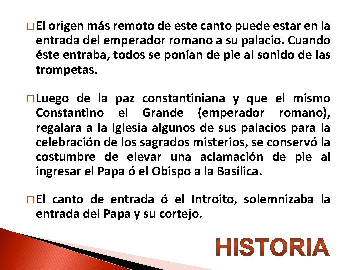 � El origen más remoto de este canto puede estar en la entrada del