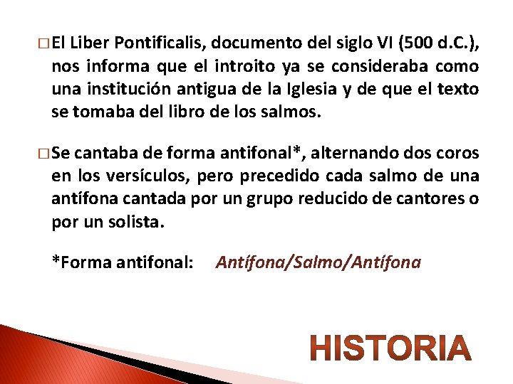 � El Liber Pontificalis, documento del siglo VI (500 d. C. ), nos informa