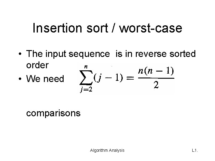 Insertion sort / worst-case • The input sequence is in reverse sorted order •