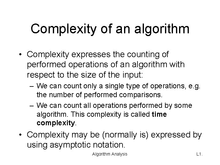 Complexity of an algorithm • Complexity expresses the counting of performed operations of an