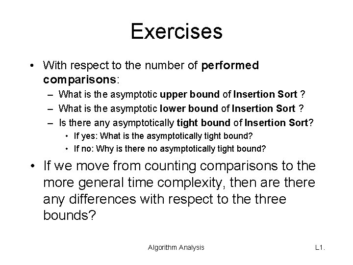 Exercises • With respect to the number of performed comparisons: – What is the