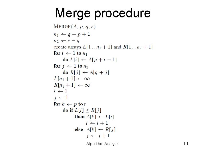 Merge procedure Algorithm Analysis L 1. 