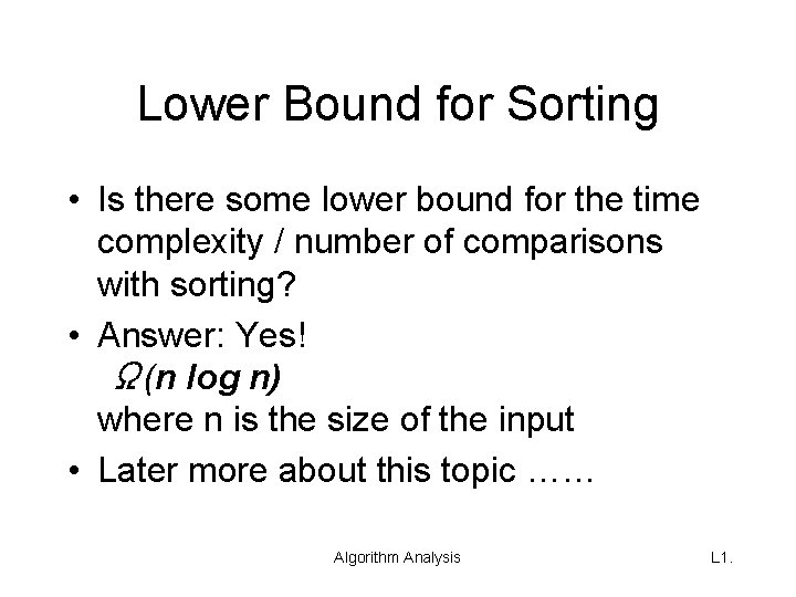 Lower Bound for Sorting • Is there some lower bound for the time complexity
