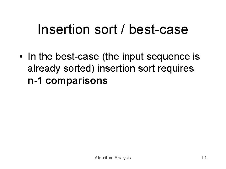 Insertion sort / best-case • In the best-case (the input sequence is already sorted)