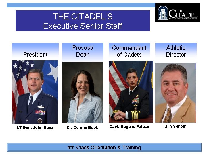 THE CITADEL’S Executive Senior Staff President Provost/ Dean Commandant of Cadets Athletic Director LT