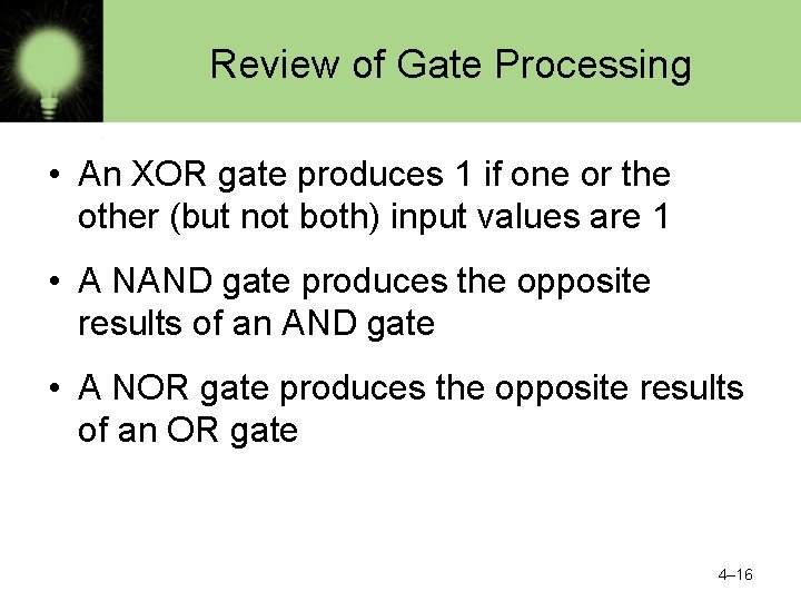 Review of Gate Processing • An XOR gate produces 1 if one or the