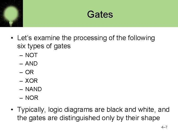 Gates • Let’s examine the processing of the following six types of gates –