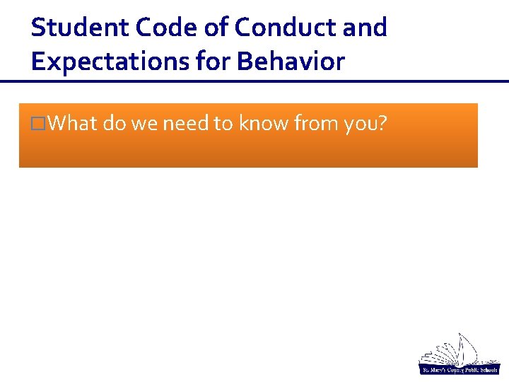 Student Code of Conduct and Expectations for Behavior �What do we need to know Student Code of Conduct and Expectations for Behavior �What do we need to know