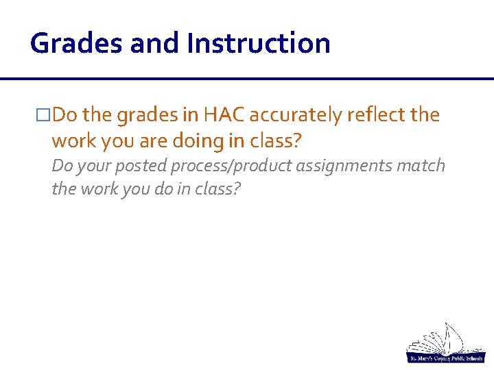 Grades and Instruction �Do the grades in HAC accurately reflect the work you are Grades and Instruction �Do the grades in HAC accurately reflect the work you are
