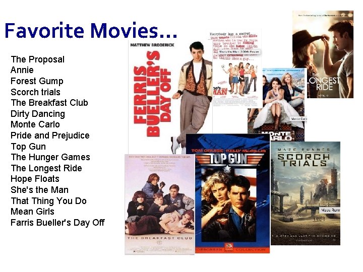 Favorite Movies… The Proposal Annie Forest Gump Scorch trials The Breakfast Club Dirty Dancing Favorite Movies… The Proposal Annie Forest Gump Scorch trials The Breakfast Club Dirty Dancing