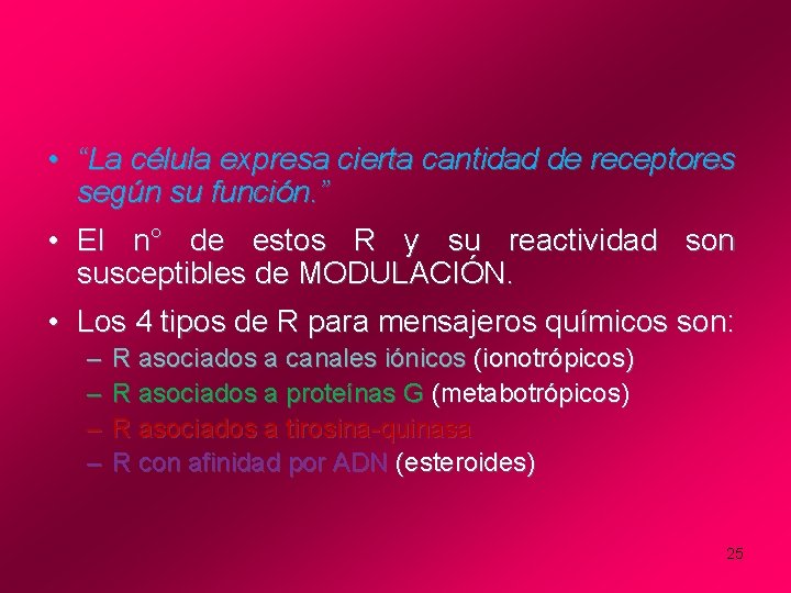  • “La célula expresa cierta cantidad de receptores según su función. ” •
