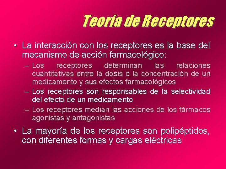 Teoría de Receptores • La interacción con los receptores es la base del mecanismo