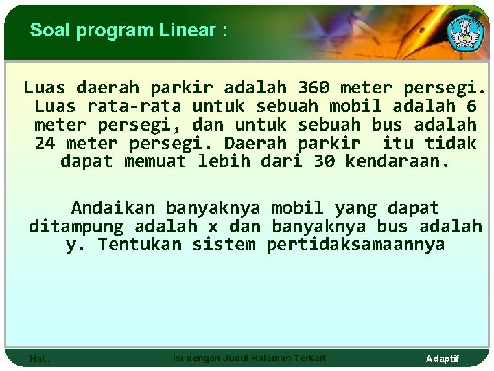 Soal program Linear : Luas daerah parkir adalah 360 meter persegi. Luas rata-rata untuk