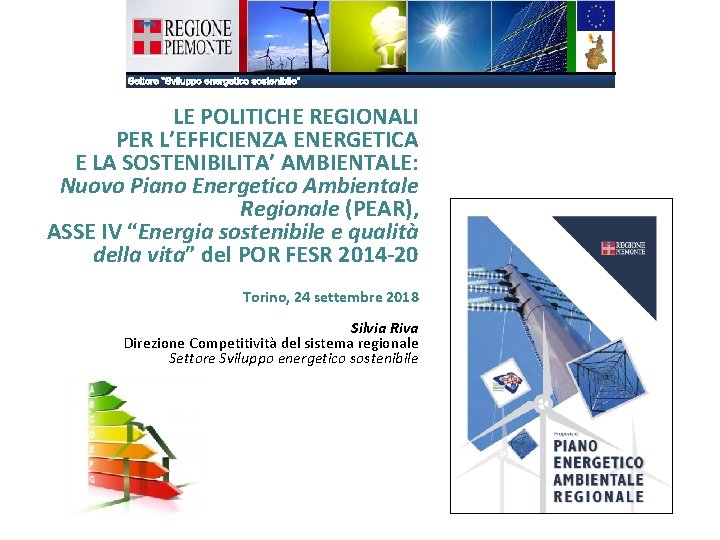 LE POLITICHE REGIONALI PER L’EFFICIENZA ENERGETICA E LA SOSTENIBILITA’ AMBIENTALE: Nuovo Piano Energetico Ambientale