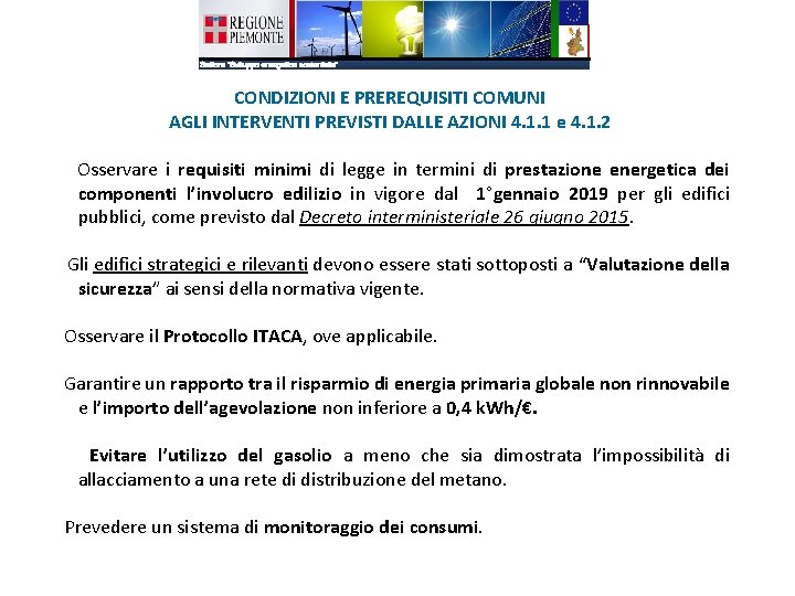 CONDIZIONI E PREREQUISITI COMUNI AGLI INTERVENTI PREVISTI DALLE AZIONI 4. 1. 1 e 4.