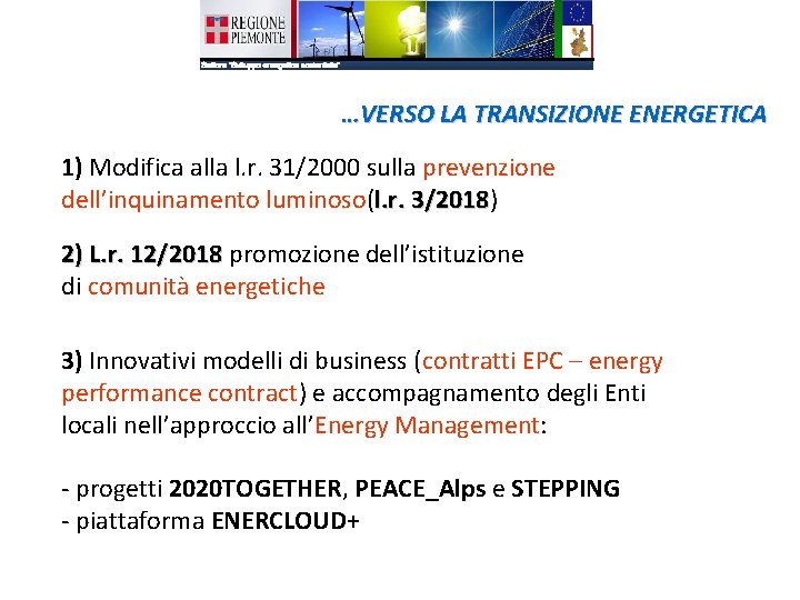 …VERSO LA TRANSIZIONE ENERGETICA 1) Modifica alla l. r. 31/2000 sulla prevenzione dell’inquinamento luminoso(l.