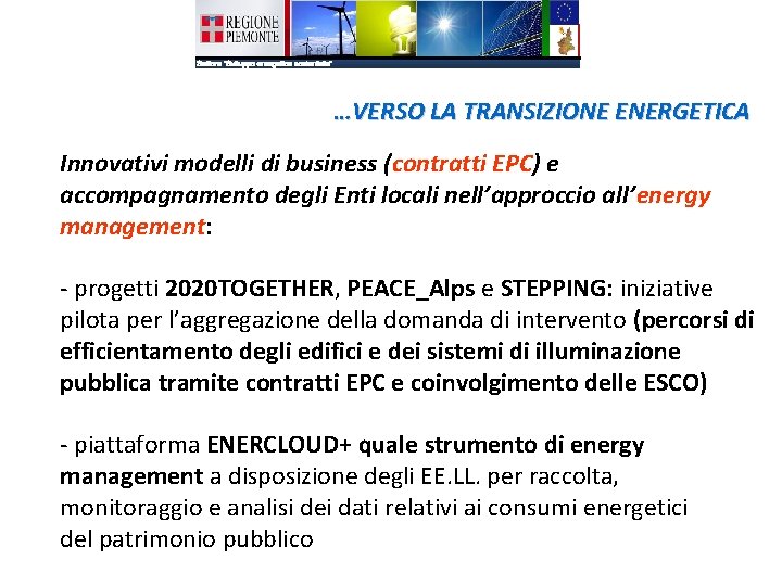 …VERSO LA TRANSIZIONE ENERGETICA Innovativi modelli di business (contratti EPC) e accompagnamento degli Enti