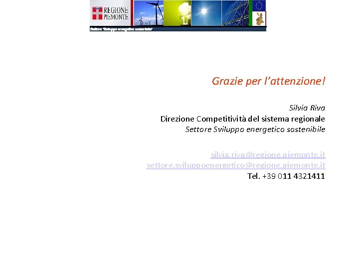 Grazie per l’attenzione! Silvia Riva Direzione Competitività del sistema regionale Settore Sviluppo energetico sostenibile