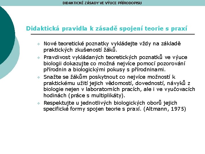 DIDAKTICKÉ ZÁSADY VE VÝUCE PŘÍRODOPISU Didaktická pravidla k zásadě spojení teorie s praxí v