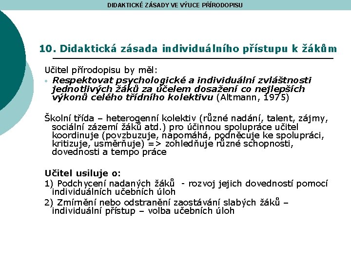 DIDAKTICKÉ ZÁSADY VE VÝUCE PŘÍRODOPISU 10. Didaktická zásada individuálního přístupu k žákům Učitel přírodopisu